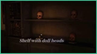 The shelf that requires the missing doll head in Dollhouse Bloodshed.