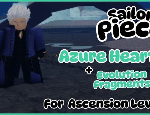 Where to Get Sailor Piece Azure Hearts For Ascension – Plus Evolution Fragments